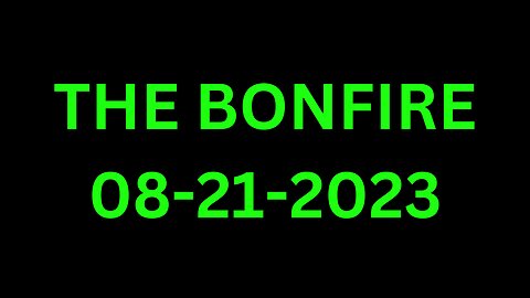 The Bonfire - 08/21/2023 - Guest Host Justin Silver