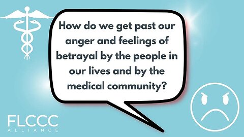 How do we get past our anger and feelings of betrayal by the people in our lives and by the medical community?