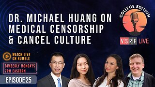 VSRF Live College Edition EP25: Michael Huang on Medical Censorship & Cancel Culture