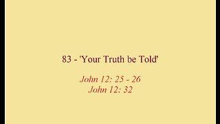 83 - 'Your Truth Be Told'