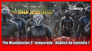 The Mandalorian 3° temporada - Análise do episódio 7 com spoilers