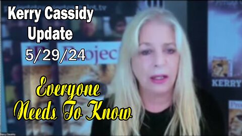 Kerry Cassidy Situation Update: "Kerry Cassidy Important Update, May 29, 2024"