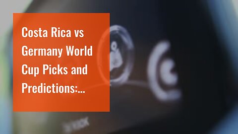 Costa Rica vs Germany World Cup Picks and Predictions: Germany Picks Up Three Key Points