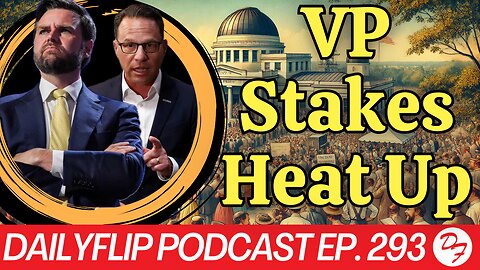 The Veep Battles Continue: Vance Vs. Shapiro? - DailyFlip Podcast Ep. 293 - 7/26/24