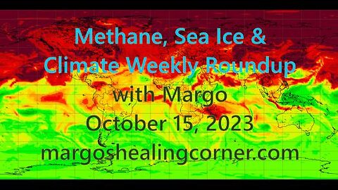 Methane, Sea Ice & Climate Weekly Roundup with Margo (Oct. 15, 2023)
