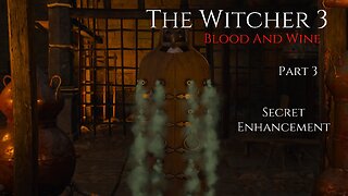 The Witcher 3 Blood And Wine Part 3 - Secret Enhancement