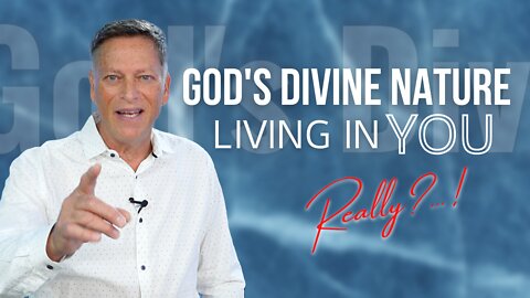 God's Divine Nature Living in You - Really?! | 05.23.2021 | Don Steiner