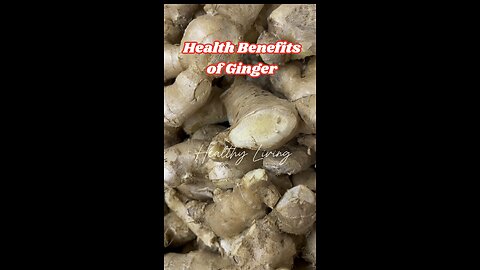 Health Benefits of Ginger.