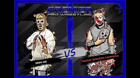 PPW #490 - 'Badass' Branden Campbell vs Zero Six 6/24/23