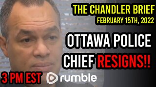 Ottawa Police Chief RESIGNS & More - Chandler Brief