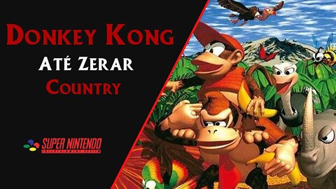 DONKEY KONG COUNTRY (1994) | SNES | ATÉ ZERAR