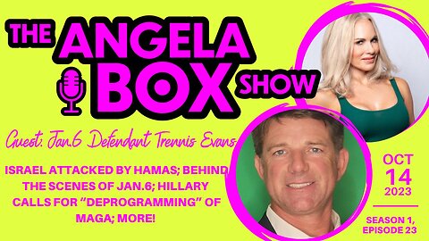 The Angela Box Show - October 14, 2023 S1 Ep23 - Guest: J6 Defendant Trennis Evans