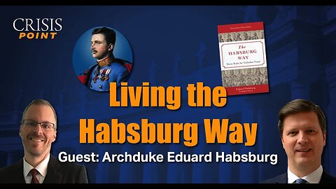 Living the Habsburg Way (Guest: Archduke Eduard Habsburg)