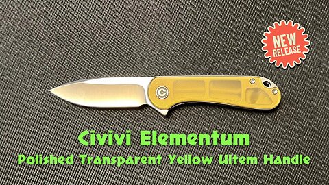 Civivi Elementum Polished Transparent Yellow Ultem Handle