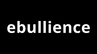 Video Word Of The Day - Ebullience