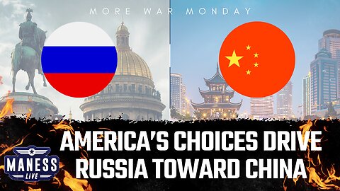 The Reality: America’s Choices Drive Russia Toward China | More War Monday | The Rob Maness Show EP 227 With Rob Maness
