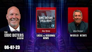 Eric Deters Show | Eric Deters Local News | World News | June 07, 2023