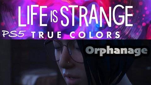 True Colors (46) Orphanage [Life is Strange Lets Play PS5]
