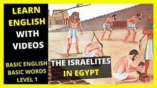 LEARN ENGLISH THROUGH STORY LEVEL 1 - The Israelites in Egypt.