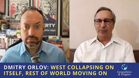 Dmitry Orlov: West Collapsing On Itself, Rest of World Moving On