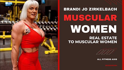 Real Estate to Muscular Women: Brandi Jo Zirkelbach's Bodybuilding Transformation