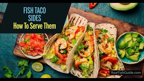 What To Serve With Fish Tacos ~ You Can Make The Tacos ~ But What Do You Serve The With?