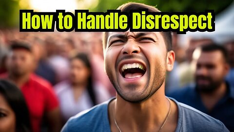 How to Handle Disrespect-5 Smart Ways to Deal with Rude People