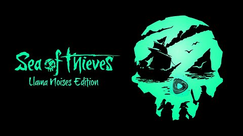 SEA OF THIEVES | Llama Noises Edition: The Grind to 400 Followers