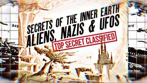 Secrets Of The Inner Earth: Aliens, Nazis & UFOs