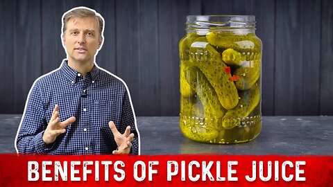 The Amazing Benefits of Pickle Juice – Dr. Berg