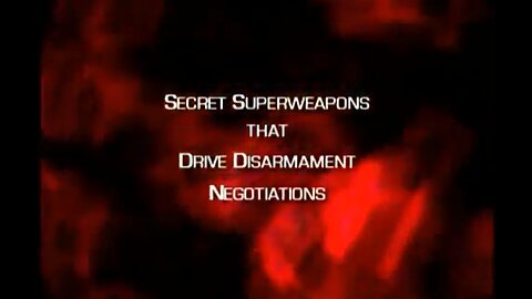 Secret Super Weapons That Drive Disarmament Negotiations