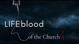 The Lifeblood of the Church