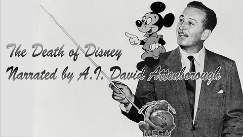 The Death of Disney • Sir David Attenborough narrates the rise and fall of Mickey Mouse (A.I. parody)