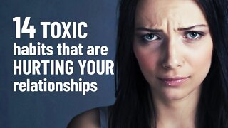 14 Toxic Habits That Are Hurting Your Relationships