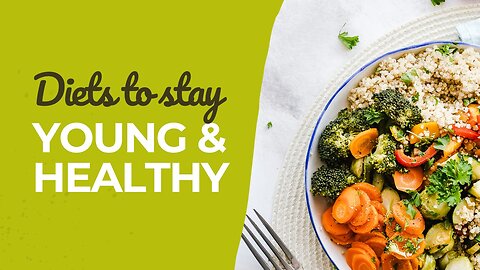 Discover the Best Diets to Stay Young and Healthy