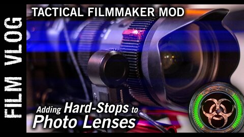 Tactical Filmmaker Mod: Adding Hard-Stops to Photo Lenses | MOD Your Own Lenses