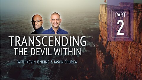 Transcending The Devil Within - Part 2