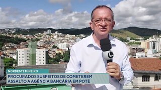 Nordeste Mineiro: procurados suspeitos de cometerem assalto a agência bancária em Poté