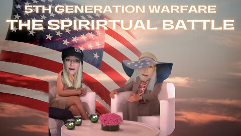 5TH GENERATION WARFARE - THE SPIRITUAL BATTLE