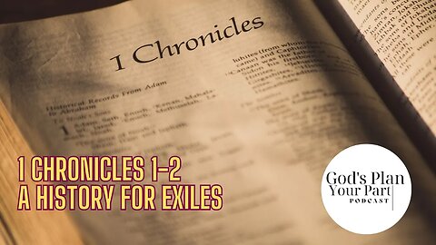 1 Chronicles 1-2 | What's the Point of Chonicles?