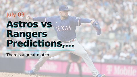 Astros vs Rangers Predictions, Picks, Odds: Scores Are Bigger in Texas