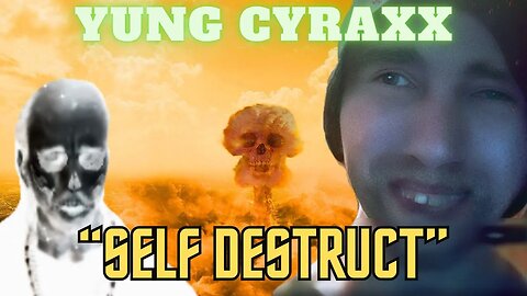 Yung Cyraxx - SELF DESTRUCT