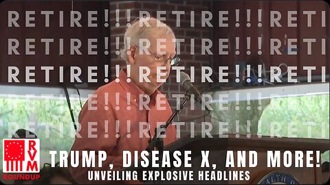 Unveiling Explosive Headlines: Trump, Disease X, and More! | RVM Roundup With Chad Caton