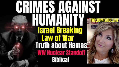 Crimes Against Humanity - Israel Breaks Law of War - Hamas Truth 10-11-23