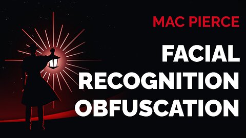 Mac Pierce: Facial Recognition Obfuscation