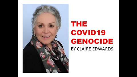 THE COVID19 GENOCIDE - BY CLAIRE EDWARDS, Former United Nations Editor