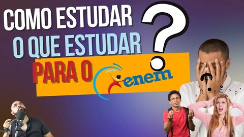 Como e o que estudar para o ENEM ?