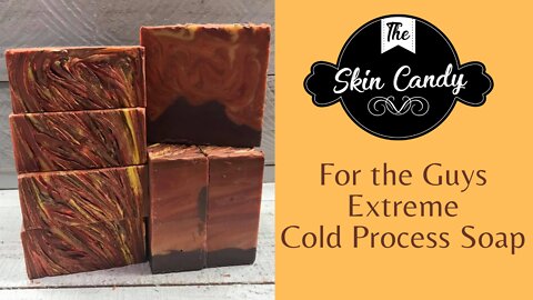 For the Guys - Extreme Cold Process Soap Making