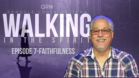 Walking In The Spirit Episode 7-Faithfulness