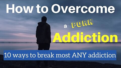 How to overcome a Porn Addiction